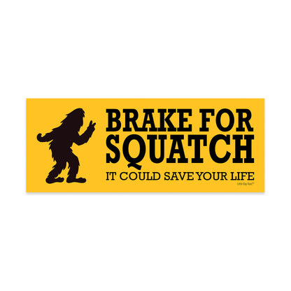 Brake for Sasquatch, It Could Save Your Life Sticker